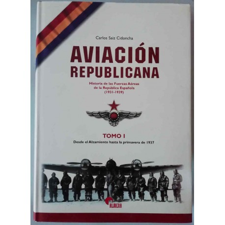 Historia de la Aviación Republicana. Tomo I