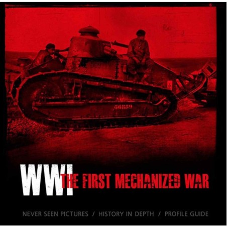 WWI The first mechanized war