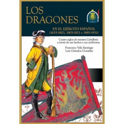 Los Dragones en el ejército español (1635-1803, 1805-1821 y 1885-1931)