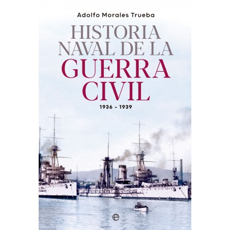 Historia naval de la Guerra Civil. 1936-1939
