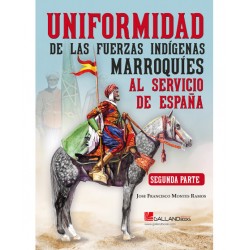 Uniformidad De Las Fuerzas Indígenas Marroquíes Al Servicio De España (Vol. II)