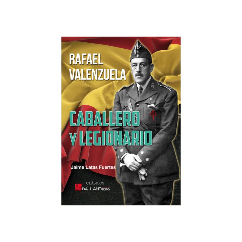 Rafael Valenzuela. Caballero Y Legionario