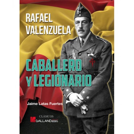 Rafael Valenzuela. Caballero Y Legionario