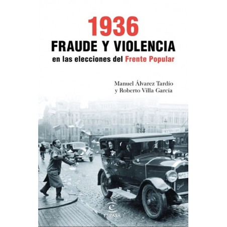 1936. Fraude y violencia en las elecciones del Frente Popular