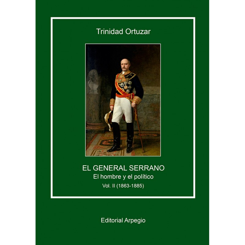 El general Serrano. El hombre y el político (Vol. 2)