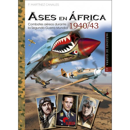ASES EN ÁFRICA Combates aéreos durante la Segunda Guerra Mundial 1940/43