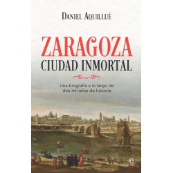 Zaragoza. Ciudad inmortal
