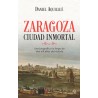 Zaragoza. Ciudad inmortal