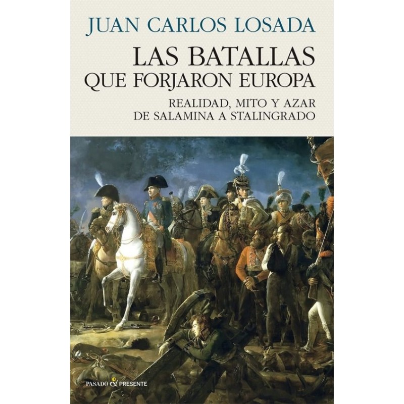 LAS BATALLAS QUE FORJARON EUROPA