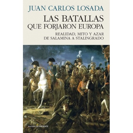 LAS BATALLAS QUE FORJARON EUROPA
